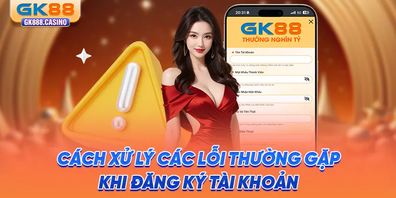 cach-xu-ly-cac-loi-thuong-gap-khi-dang-ky-tai-khoan